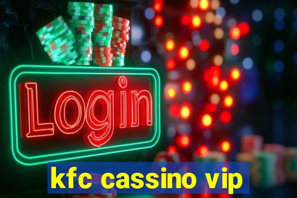 kfc cassino vip